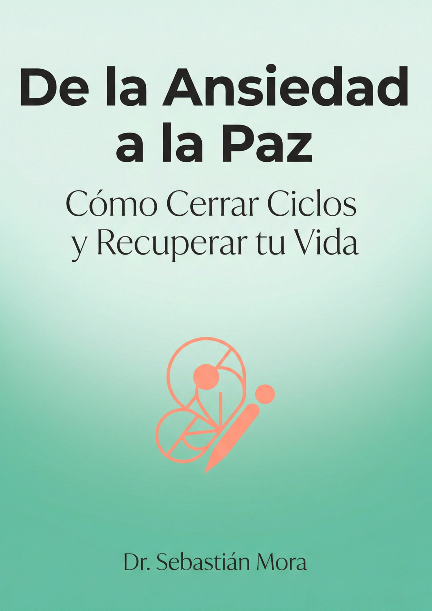 De la Ansiedad a la Paz: Cómo Cerrar Ciclos y Recuperar tu Vida